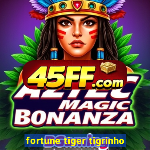 fortune tiger tigrinho